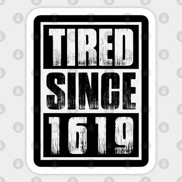 Tired Since 1619 Black Month History Sticker by UrbanLifeApparel